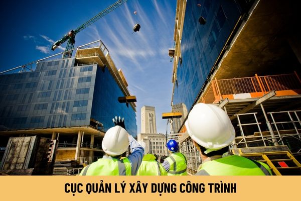 Nhiệm vụ quản lý giai đoạn chuẩn bị dự án đầu tư xây dựng công trình của Cục Quản lý xây dựng công trình