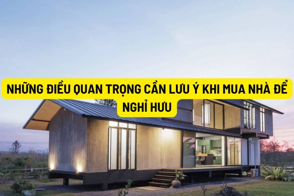 Những điều quan trọng cần lưu ý khi mua nhà để nghỉ hưu