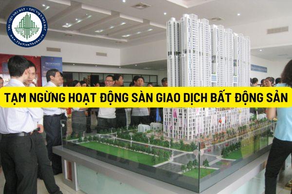 Tạm ngừng hoạt động sàn giao dịch bất động sản có phải báo cáo về việc tạm ngừng không? Nội dung của báo cáo như thế nào?