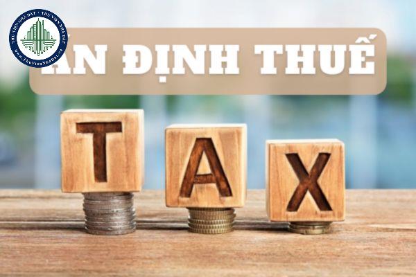 Doanh nghiệp bị ấn định thuế trong những trường hợp nào?