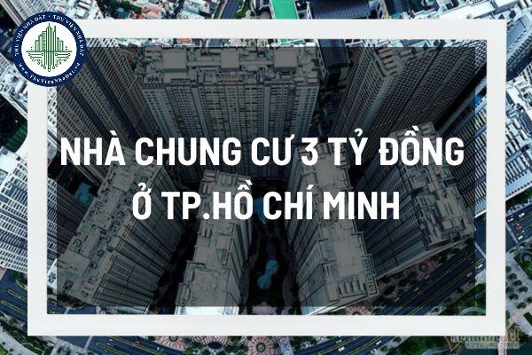 Nhà chung cư 3 tỷ đồng ở TP HCM: Lý do chúng dần biến mất khỏi thị trường bất động sản