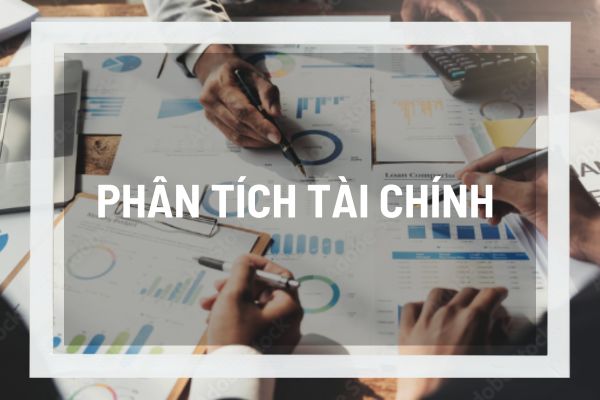 Phân tích tài chính là gì? Để được cấp chứng chỉ hành nghề phân tích tài chính thì cá nhân cần đáp ứng những điều kiện nào?