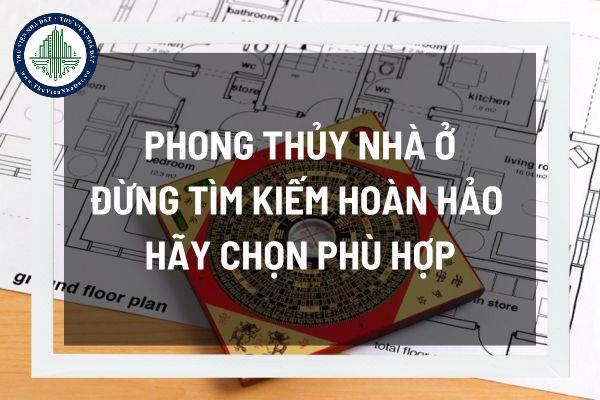 Nên lựa chọn phong thủy nhà ở theo sự tuyệt đối hay sự phù hợp?