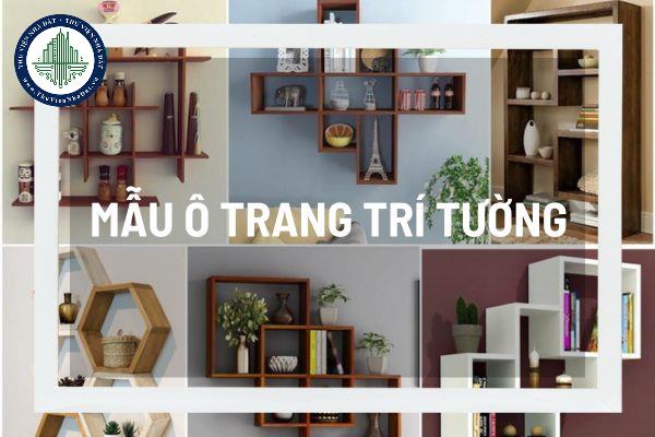 Mẫu ô trang trí tường phòng khách, cách biến hóa không gian thêm ấn tượng