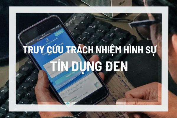 Truy cứu trách nhiệm hình sự đối với hành vi cho vay nặng lãi qua các ứng dụng tín dụng đen