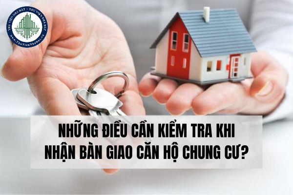 Những điều cần kiểm tra khi nhận bàn giao căn hộ chung cư?