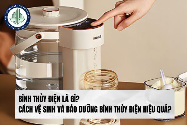 Bình thủy điện là gì? Cách vệ sinh và bảo dưỡng bình thủy điện hiệu quả?