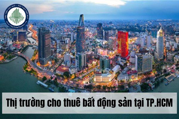 Thị trường cho thuê bất động sản tại TP.HCM