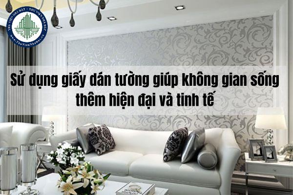 Sử dụng giấy dán tường cho không gian sống hiện đại và tinh tế