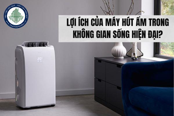 Lợi ích của máy hút ẩm trong không gian sống hiện đại?