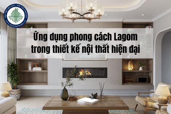 Ứng dụng phong cách Lagom trong thiết kế nội thất hiện đại