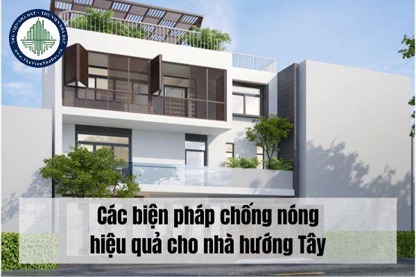 Các biện pháp chống nóng hiệu quả cho nhà hướng Tây