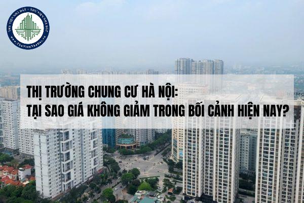 Tại sao giá chung cư Hà Nội không giảm trong bối cảnh hiện nay?