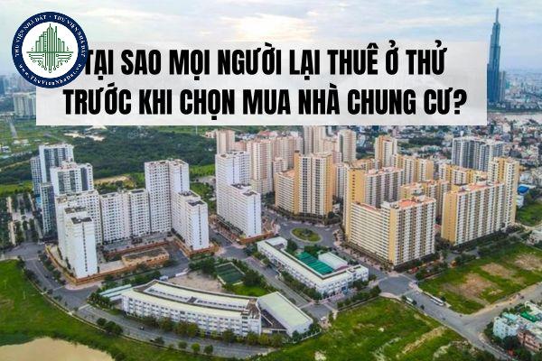 Tại sao mọi người lại thuê ở thử nhà chung cư trước khi chọn mua?