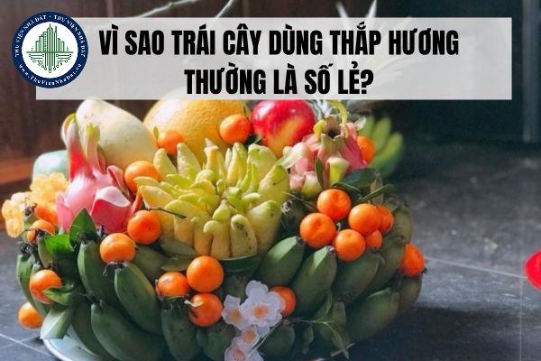 Vì sao trái cây dùng thắp hương thường là số lẻ?