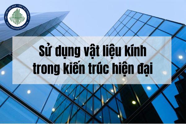 Sử dụng vật liệu kính trong kiến trúc hiện đại