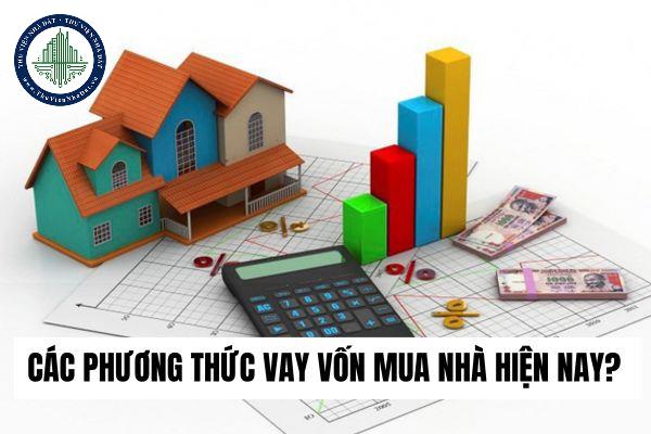 Các phương thức vay vốn mua nhà hiện nay? Lưu ý khi vay vốn mua nhà lần đầu?