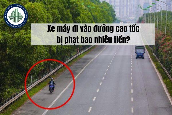 Xe máy đi vào đường cao tốc bị phạt bao nhiêu tiền?