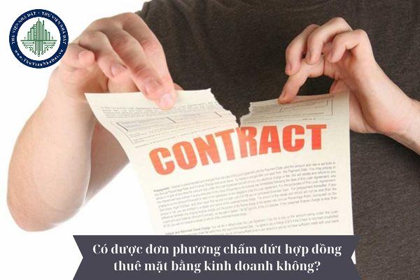 Có được đơn phương chấm dứt hợp đồng thuê mặt bằng kinh doanh không? 