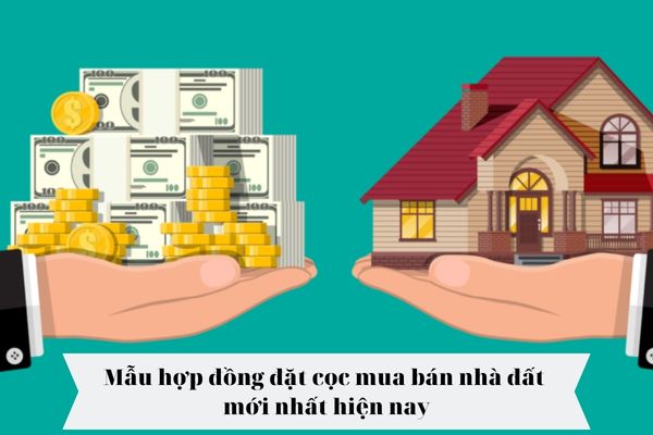 Mẫu hợp đồng đặt cọc mua bán nhà đất mới nhất hiện nay