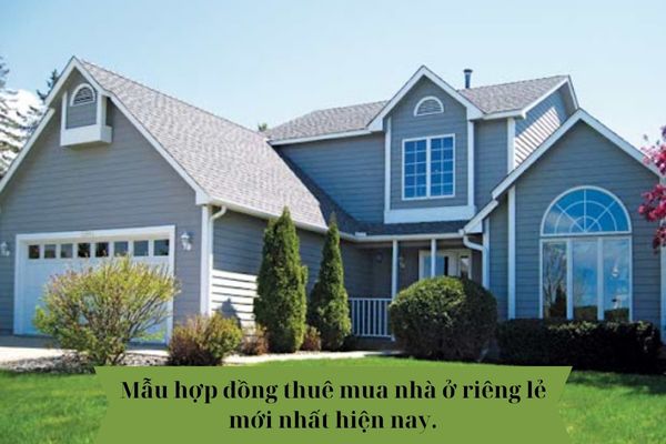 Mẫu hợp đồng thuê mua nhà ở riêng lẻ mới nhất hiện nay.