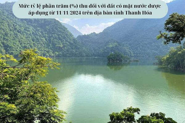 Mức tỷ lệ phần trăm (%) thu đối với đất có mặt nước được áp dụng từ 11/11/2024 trên địa bàn tỉnh Thanh Hóa