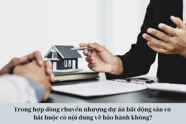 Trong hợp đồng chuyển nhượng dự án bất động sản có bắt buộc có nội dung về bảo hành không? 