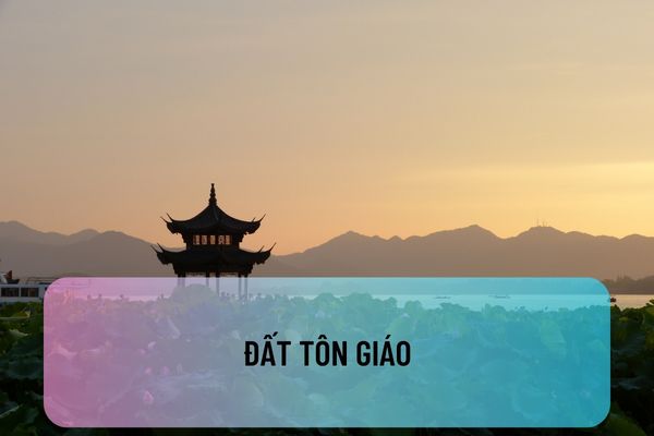 Đất tôn giáo là gì? Có được cấp giấy chứng nhận quyền sử dụng đất hay không? Chuyển nhượng đất tôn giáo có được không?