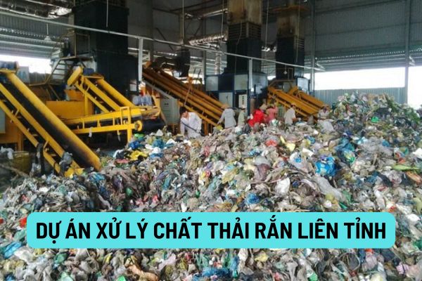 Lựa chọn nhà đầu tư tham gia thực hiện dự án xử lý chất thải rắn liên tỉnh thông qua hình thức nào?