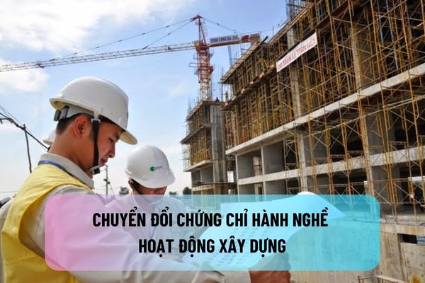 Chuyển đổi chứng chỉ hành nghề hoạt động xây dựng của người Việt Nam định cư ở nước ngoài được quy định như thế nào?