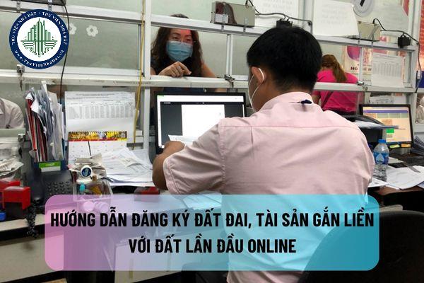 Hướng dẫn đăng ký đất đai, tài sản gắn liền với đất lần đầu online theo Nghị định 101 về cấp sổ đỏ