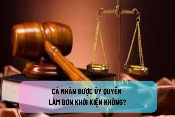 Cá nhân được ủy quyền làm đơn khởi kiện không?