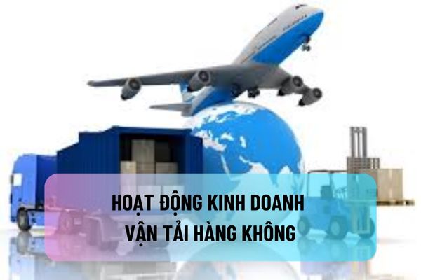 Quy định về quản lý hoạt động kinh doanh vận tải hàng không ra sao? Doanh nghiệp được kinh doanh vận tải hàng không khi nào?