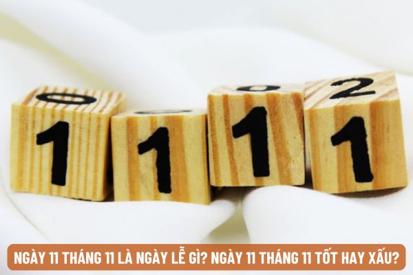 Ngày 11 tháng 11 là ngày lễ gì? Ngày 11 tháng 11 tốt hay xấu?