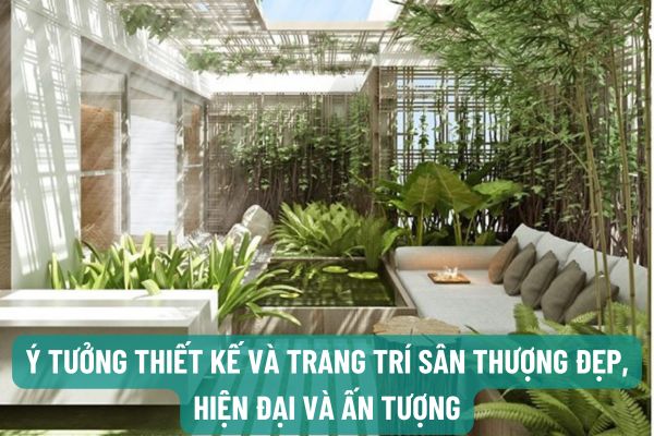 Ý tưởng thiết kế và trang trí sân thượng đẹp, hiện đại và ấn tượng