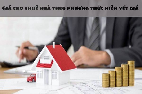  Giá cho thuê nhà theo phương thức niêm yết giá được quy định như thế nào?