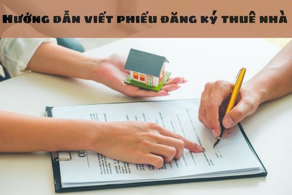 Hướng dẫn viết phiếu đăng ký thuê nhà mẫu số 4 theo Nghị định 108 2024