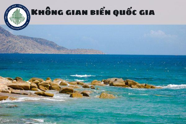 Không gian biển quốc gia là gì? Xác định các vùng cấm khai thác có nằm trong nội dung quy hoạch không gian biển quốc gia không?