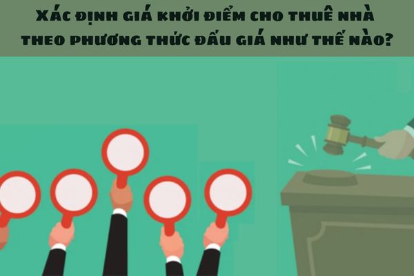 Xác định giá khởi điểm cho thuê nhà theo phương thức đấu giá như thế nào?