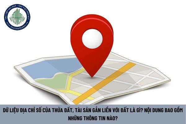 Dữ liệu địa chỉ số của thửa đất, tài sản gắn liền với đất là gì? Nội dung bao gồm những thông tin nào? (Hình từ Internet)