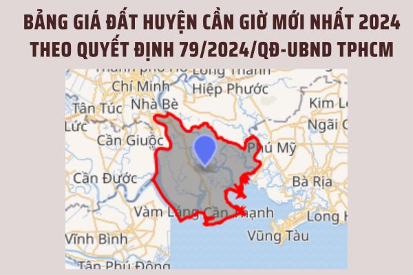 Bảng giá đất huyện Cần Giờ mới nhất 2024 theo Quyết định 79/2024/QĐ-UBND TPHCM