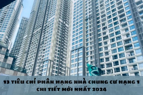 13 tiêu chí phân hạng nhà chung cư hạng 1 chi tiết mới nhất 2024