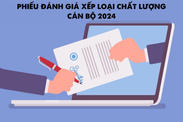 Phiếu đánh giá xếp loại chất lượng cán bộ 2024