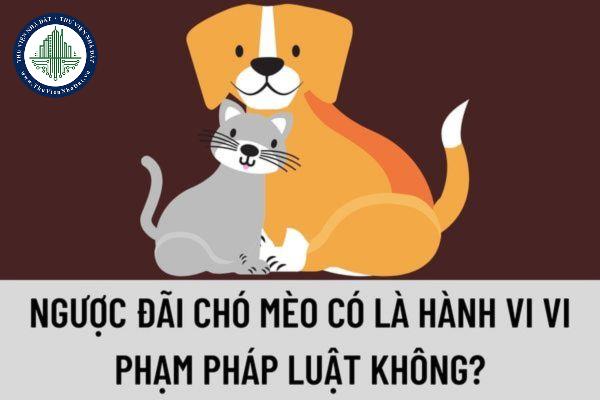 Đánh đập, hành hạ chó mèo có vi phạm pháp luật không?