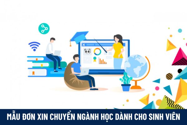 Tải mẫu đơn xin chuyển ngành học dành cho sinh viên mới nhất ở đâu?