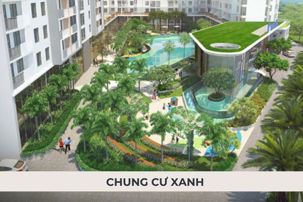 Chung cư xanh giải pháp sống bền vững trong đô thị hiện đại