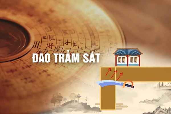 Ðao trảm sát là gì? Cách hóa giải Ðao trảm sát như thế nào?