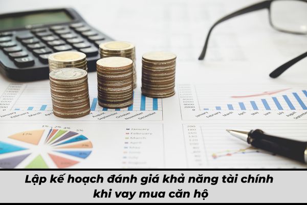 Lập kế hoạch đánh giá khả năng tài chính khi vay mua căn hộ