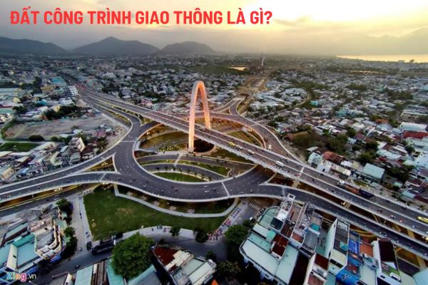 Đất công trình giao thông là gì? Loại đất này có phải là đất sử dụng vào mục đích công cộng không? 