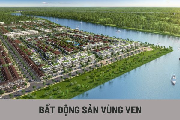 Tiềm năng của bất động sản vùng ven trong bối cảnh phát triển hạ tầng